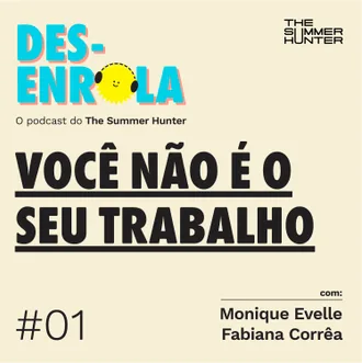 Capa do episódio: #01 - Você (não) é o seu trabalho
