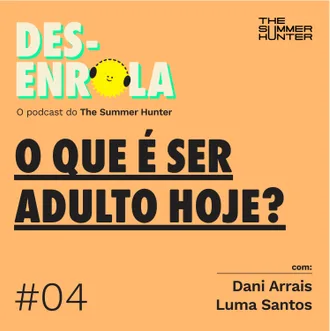 Capa do episódio: #04 - O que é ser adulto hoje?