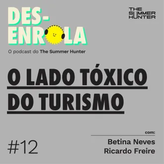 Capa do episódio: #12 - O lado tóxico do turismo