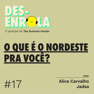 Capa do episódio: #17 - O que é o Nordeste pra você?