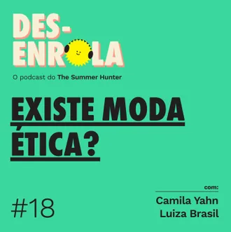 Capa do episódio: #18 - Existe moda ética?