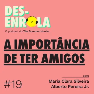 Capa do episódio: #19 - A importância da amizade
