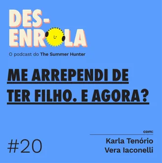 Capa do episódio: #20 - Me arrependi de ter filho. E agora?