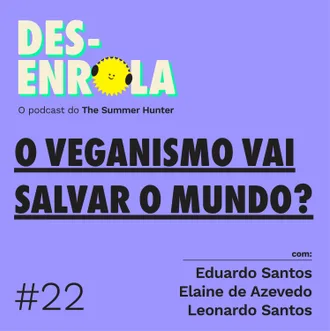 Capa do episódio: #22 - O veganismo vai salvar o mundo?