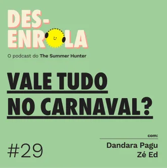 Capa do episódio: #29 - Vale tudo no carnaval?