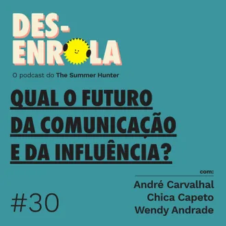 Capa do episódio: #30 - Qual o futuro da comunicação e da influência?