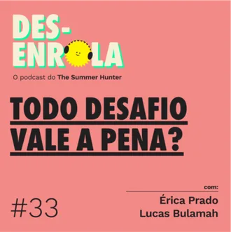 Capa do episódio: #33 - Todo desafio vale a pena?