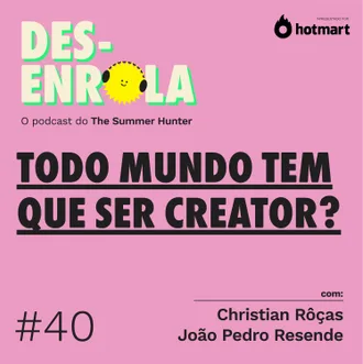 Capa do episódio: #40 - Todo mundo tem que ser creator?