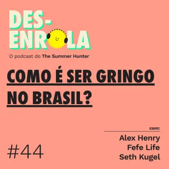 Capa do episódio: #44 - Como é ser gringo no Brasil?