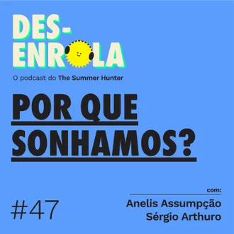 Capa do episódio: #47 - Por que sonhamos?