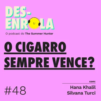 Capa do episódio: #48 - O cigarro sempre vence?