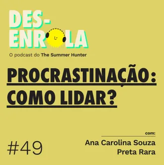 Capa do episódio: #49 - Procrastinação: como lidar?