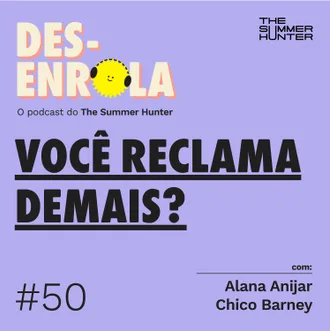 Capa do episódio: #50 - Você reclama demais?