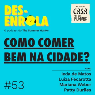 Capa do episódio: #53 - Como comer bem na cidade? (Especial Casa The Summer Hunter)