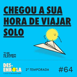 Capa do episódio: #64 - Chegou a sua hora de viajar solo