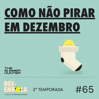 Capa do episódio: #65 - Como não pirar em Dezembro