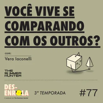 Capa do episódio: #77 - Você vive se comparando com os outros?