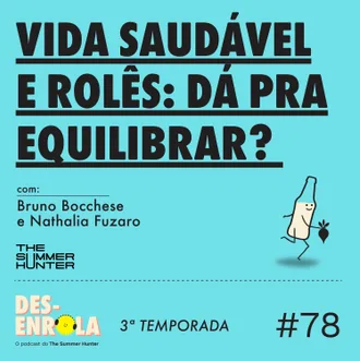 Capa do episódio: #78 - Vida saudável e rolês: dá pra equilibrar?