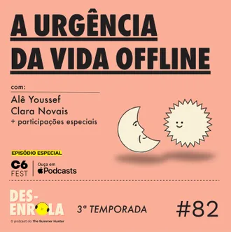 Capa do episódio: #82 - A urgência da vida offline