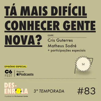 Capa do episódio: #83 - Tá mais difícil conhecer gente nova?