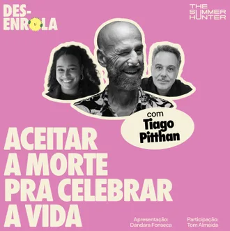 Capa do episódio: Aceitar a morte pra celebrar a vida — com Tiago Pitthan