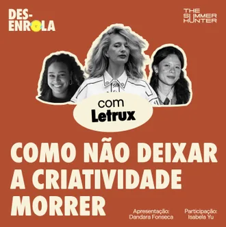 Capa do episódio: Como não deixar a criatividade morrer — com Letrux