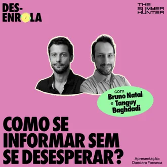 Capa do episódio: Como se informar sem se desesperar? — com Bruno Natal e Tanguy Baghdadi