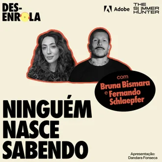 Capa do episódio: Ninguém nasce sabendo — com Bruna Bismara e Fernando Schlaepfer