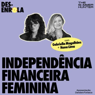 Capa do episódio: Por que toda mulher precisa ter seu próprio dinheiro? — com Gabriella Magalhães e Nana Lima