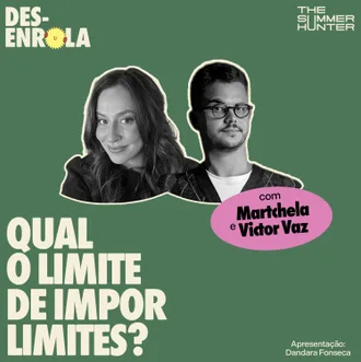 Capa do episódio: Qual o limite de impor limites? — com Martchela e Victor Vaz