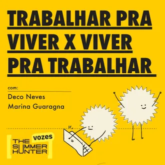 Capa do episódio: Trabalhe com o que você ama e...