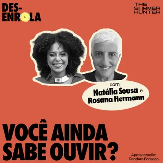 Capa do episódio: Você ainda sabe ouvir? — com Natália Sousa e Rosana Hermann