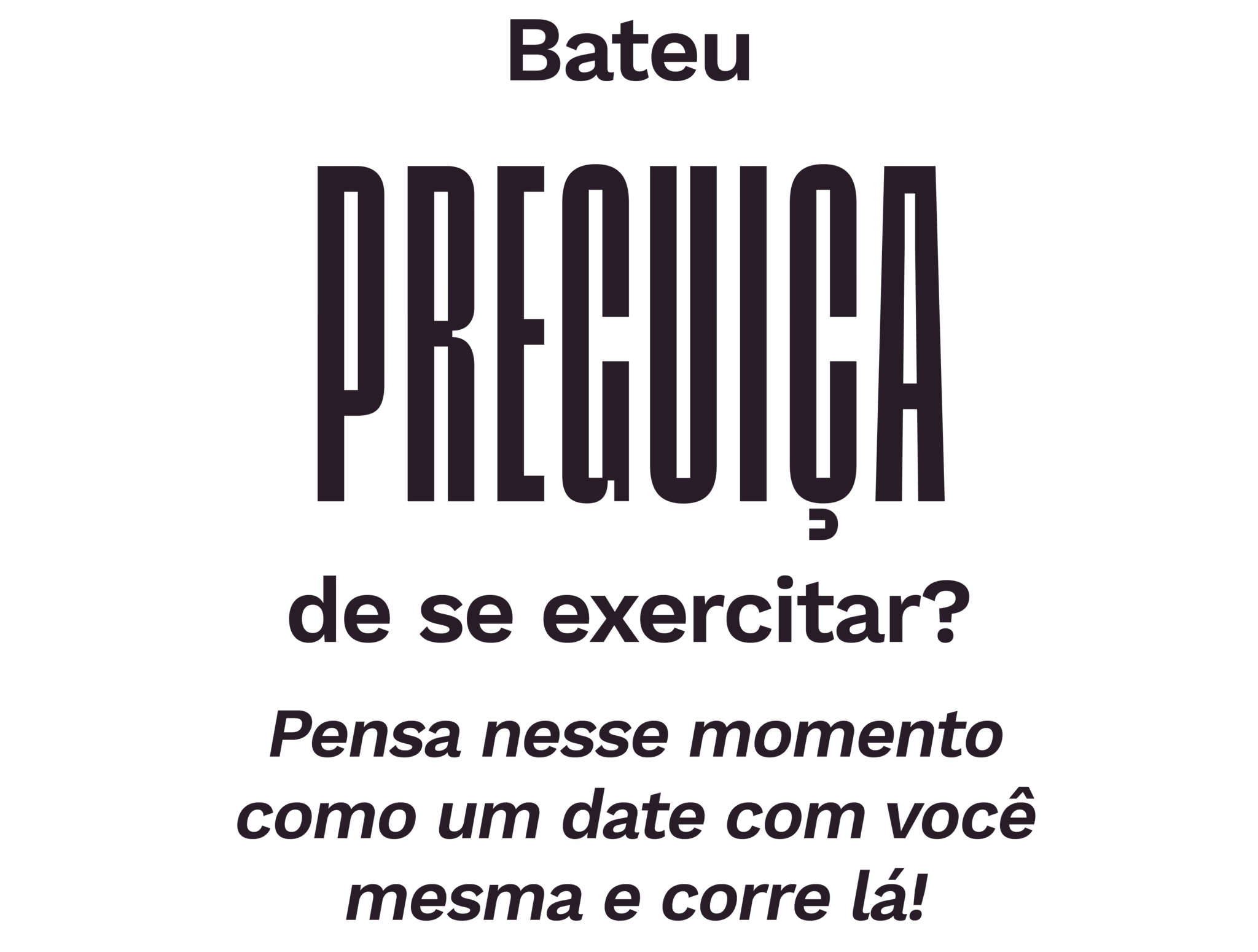 escrito sob um fundo azul claro: Bateu preguiça de se exercitar? Pensa nesse momento como um date com você mesma e corre lá!