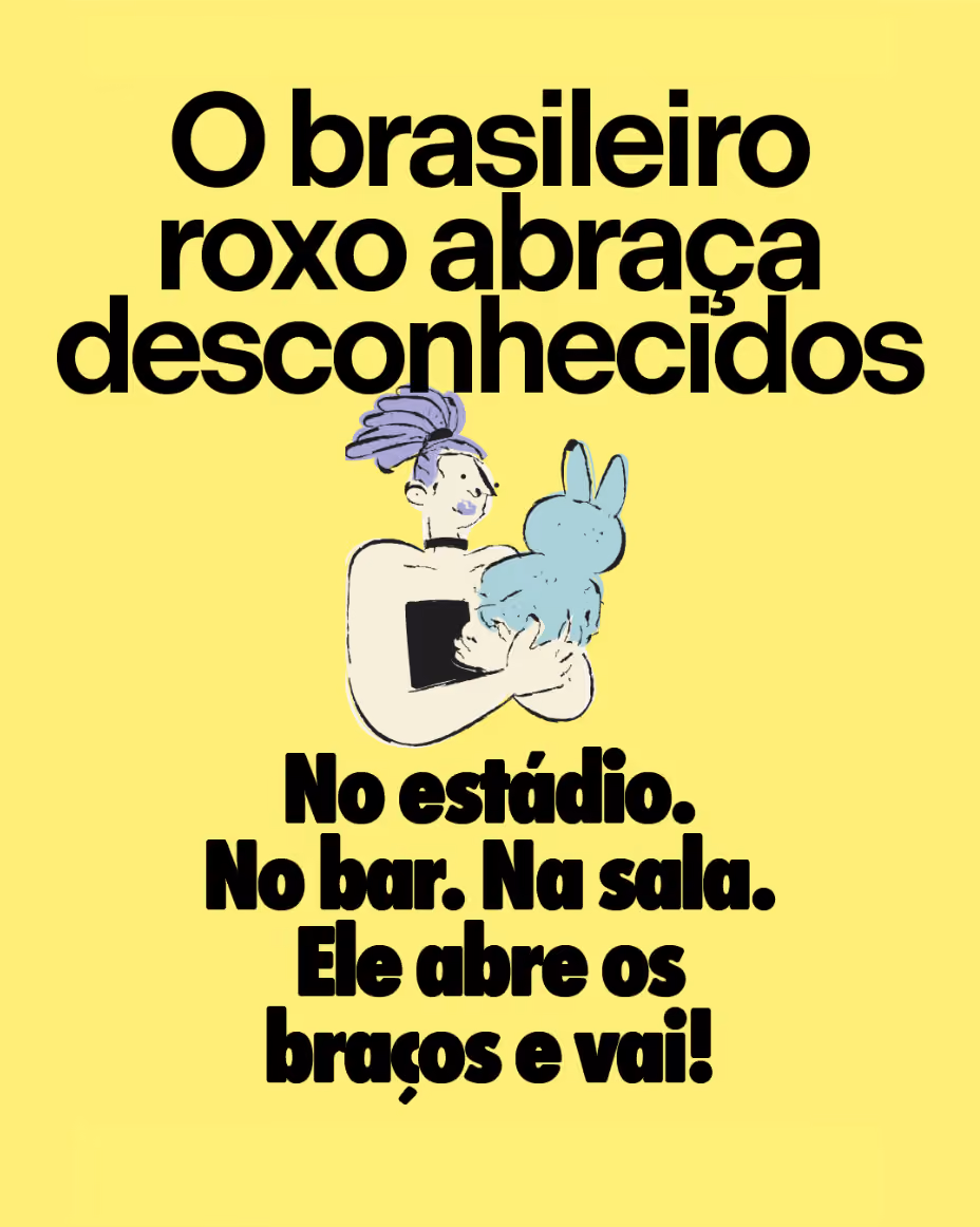O brasileiro roxo abraça desconhecidos
No estádio. No bar. Na sala. Ele abre os braços e vai!