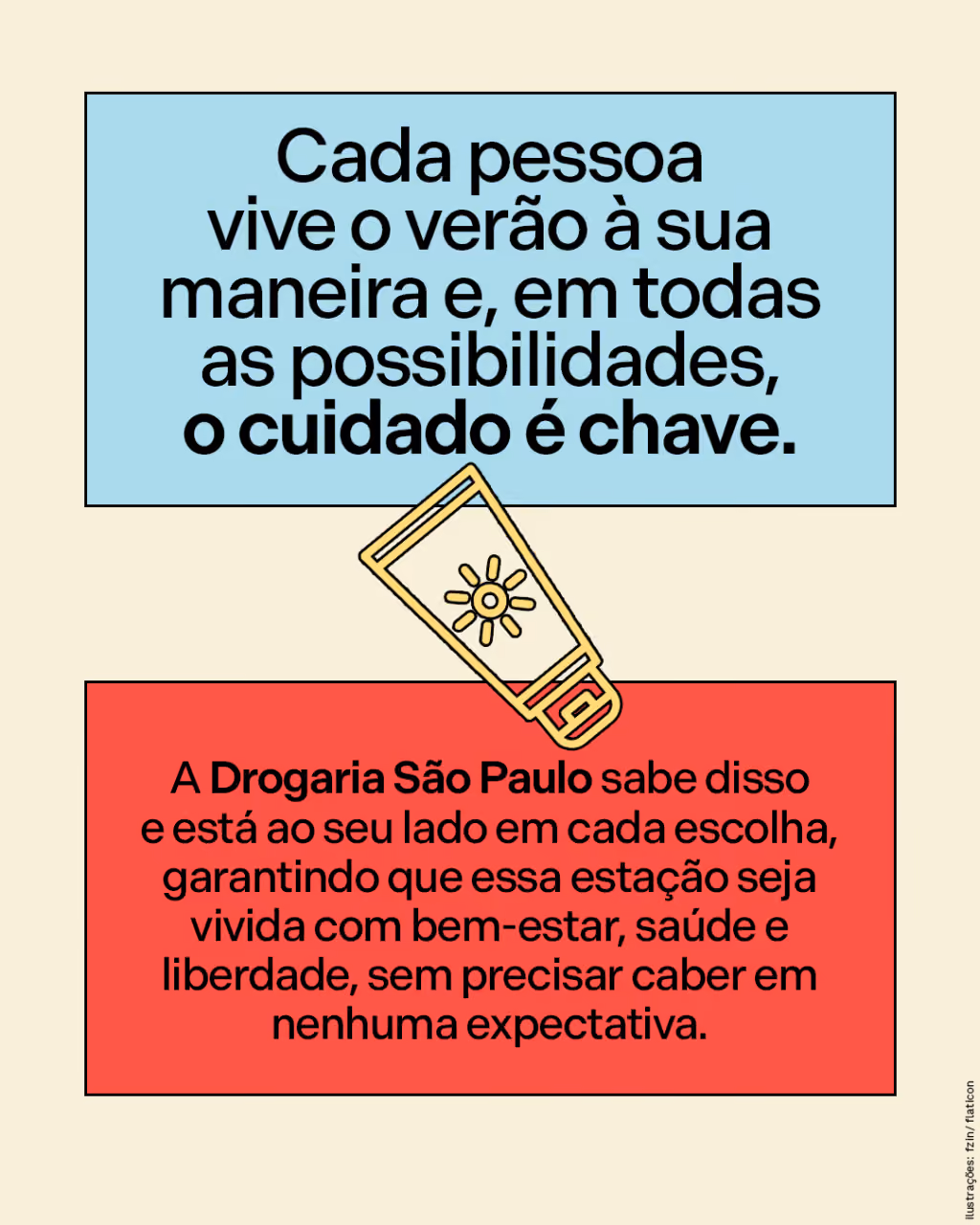Cada pessoa vive o verão à sua maneira e, em todas as possibilidades, o cuidado é chave. A Drogaria São Paulo sabe disso e está ao seu lado em cada escolha, garantindo que essa estação seja vivida com bem-estar, saúde e liberdade, sem precisar caber em nenhuma expectativa.