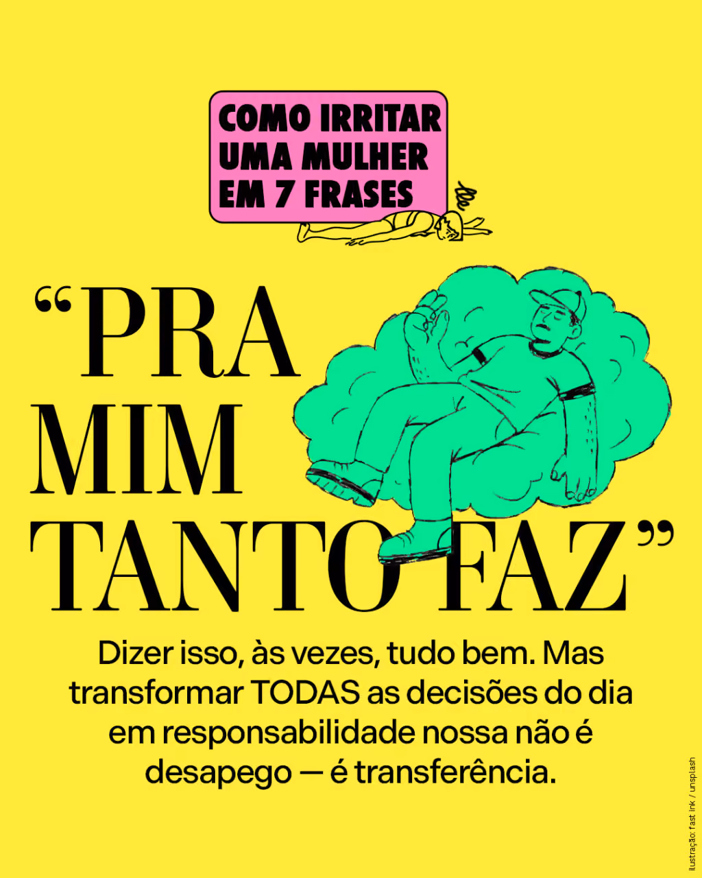 “Pra mim tanto faz”
Dizer isso, às vezes, tudo bem. Mas transformar TODAS as decisões do dia em responsabilidade nossa não é desapego — é transferência.
