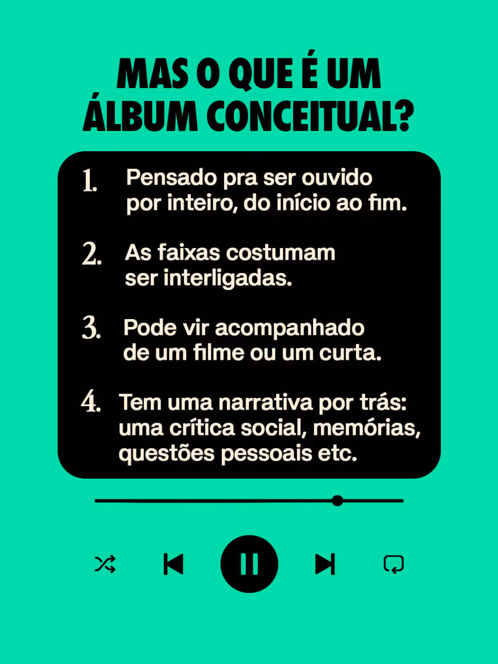 Mas o que é um álbum conceitual?
. Pensado pra ser ouvido por inteiro, do início ao fim.
. As faixas costumam ser interligadas.
. Pode vir acompanhado de um filme ou um curta.
. Tem uma narrativa por trás: uma crítica social, memórias, questões pessoais etc.