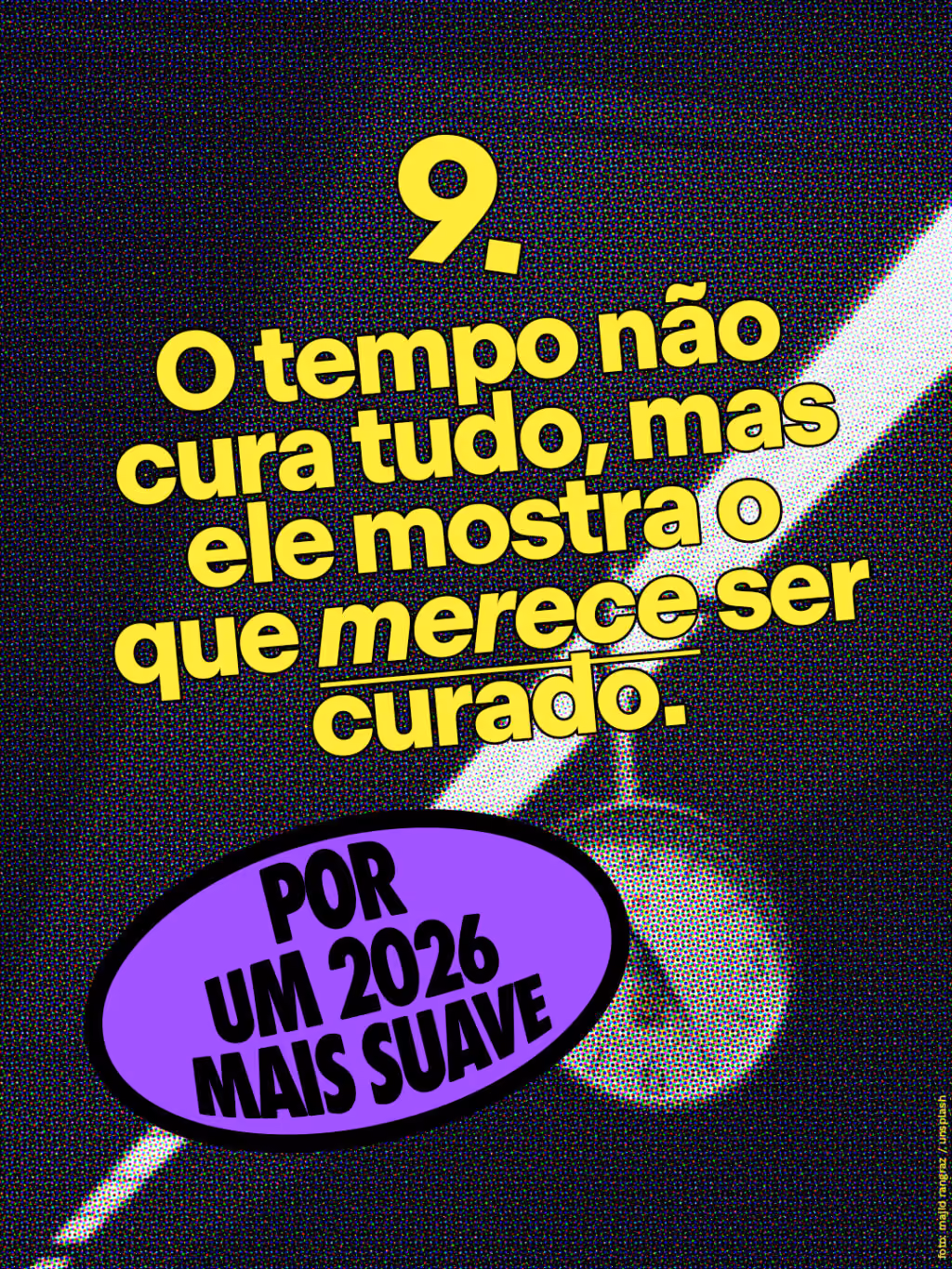 Por um 2026 mais suave 🤙
O tempo não cura tudo, mas ele mostra o que merece ser curado.