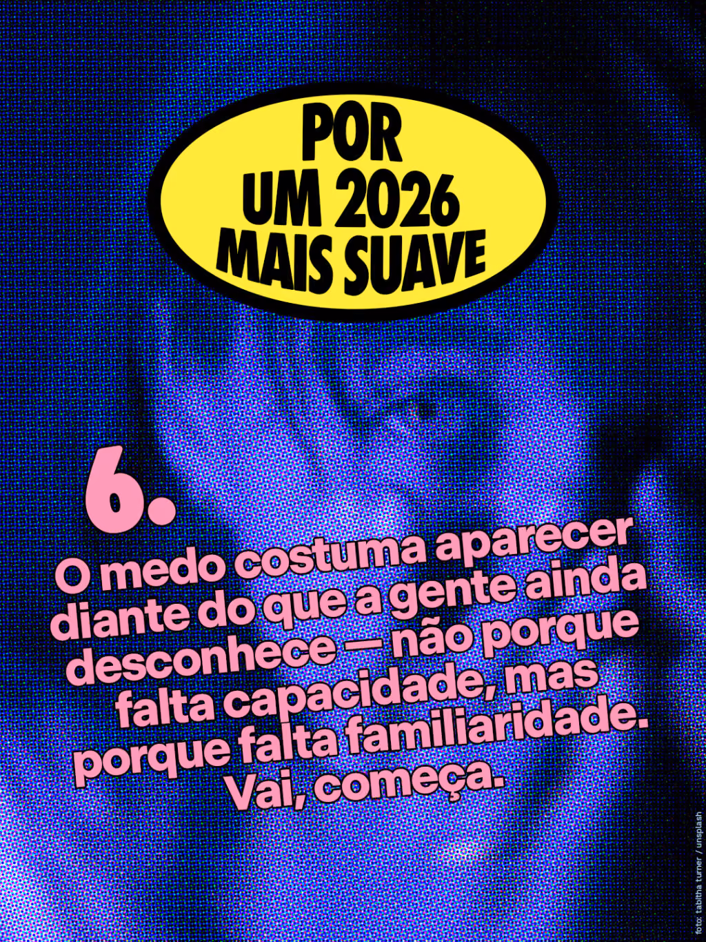 Por um 2026 mais suave 🤙
O medo costuma aparecer diante do que a gente ainda desconhece — não porque falta capacidade, mas porque falta familiaridade. Vai, começa.