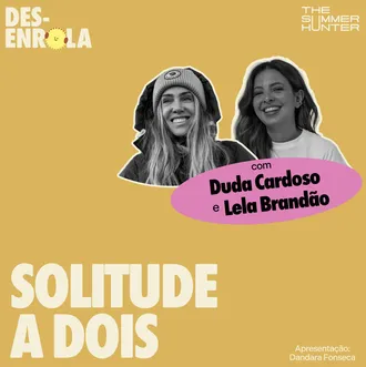 Capa do episódio: Estar junto não é fazer tudo junto — com Lela Brandão e Duda Cardoso