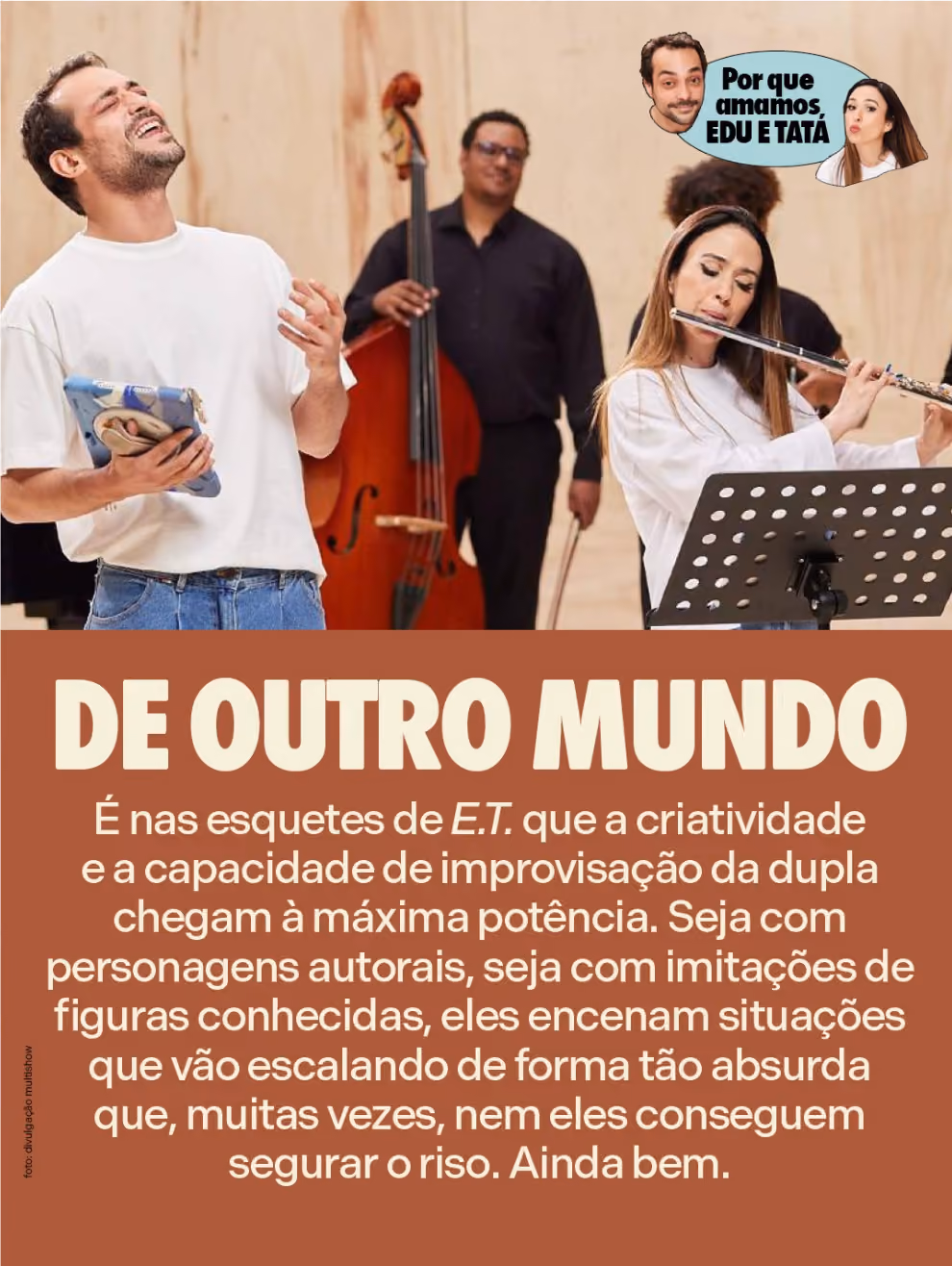 De outro mundo

É nas esquetes de E.T. que a criatividade e a capacidade de improvisação da dupla chegam à máxima potência. Seja com personagens autorais, seja com imitações de figuras conhecidas, eles encenam situações que vão escalando de forma tão absurda que, muitas vezes, nem eles conseguem segurar o riso. Ainda bem.