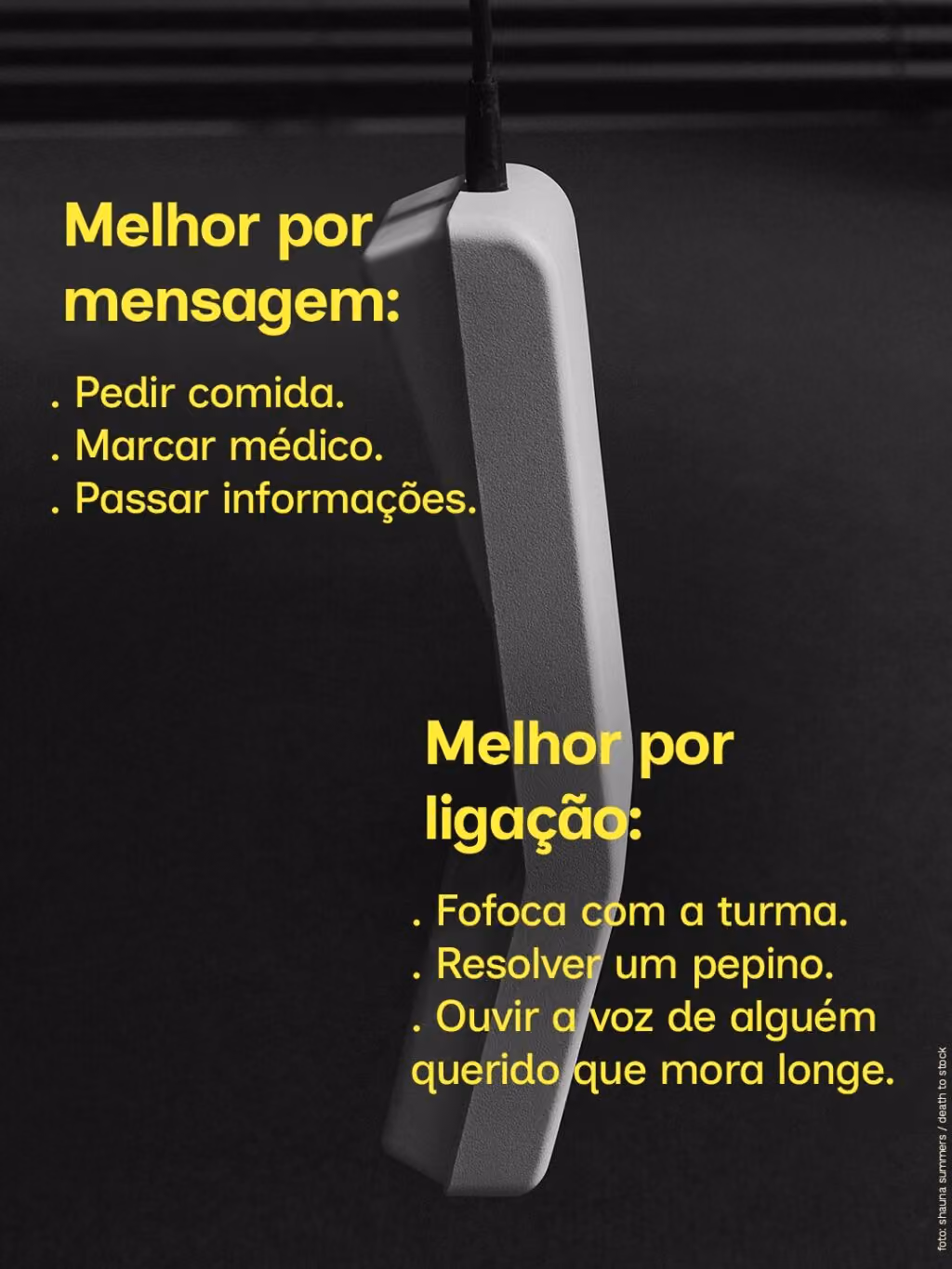 Melhor por mensagem:
. Pedir comida.
. Marcar médico.
. Passar informações que vão precisar ser revistas.
Melhor por ligação:
. Fofoca com a turma.
. Resolver um pepino.
. Ouvir a voz de alguém querido que mora longe.