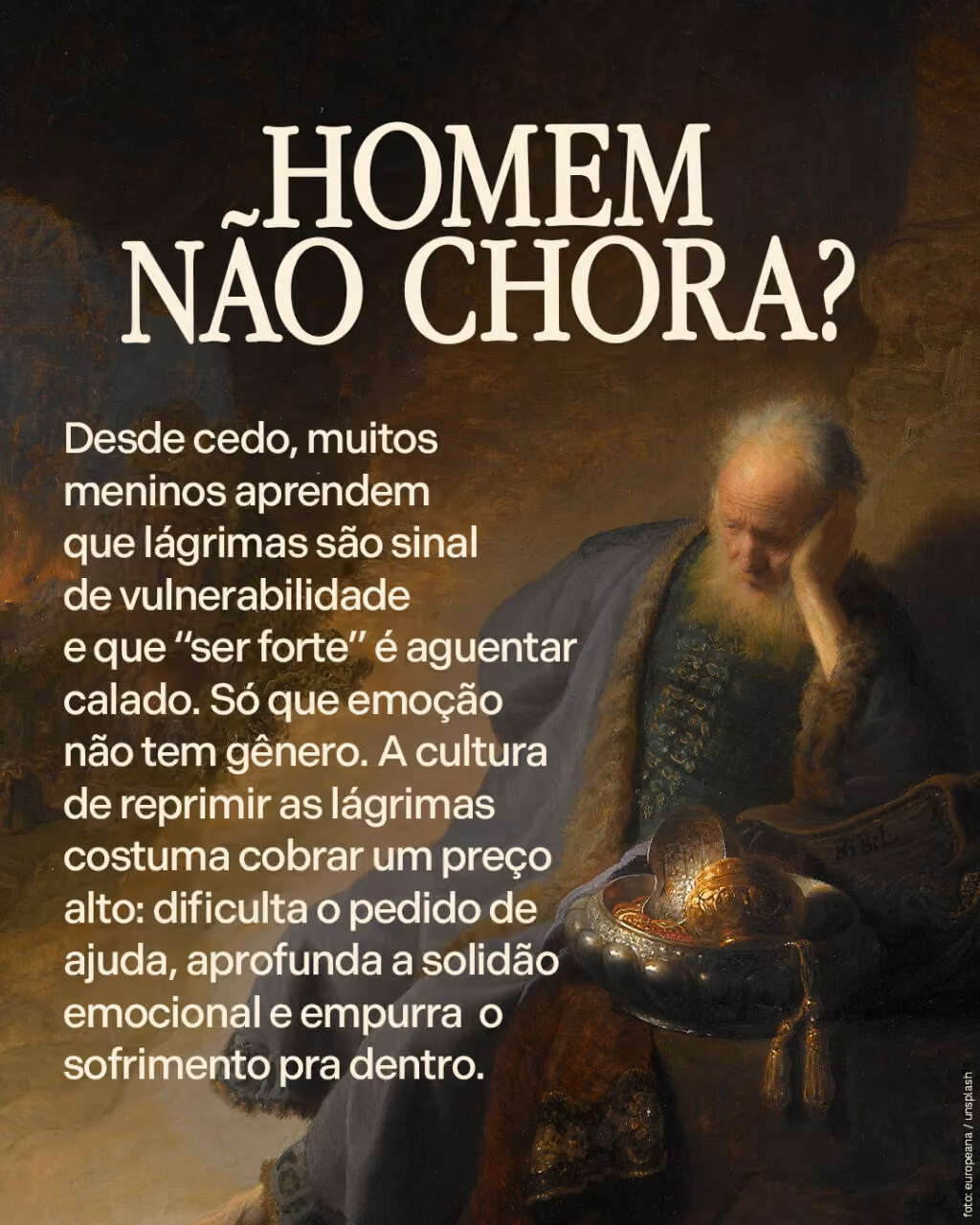 Homem não chora?

Desde cedo, muitos meninos aprendem que lágrimas são sinal de vulnerabilidade e que “ser forte” é aguentar calado. Só que emoção não tem gênero. A cultura de reprimir as lágrimas costuma cobrar um preço alto: dificulta o pedido de ajuda, aprofunda a solidão emocional e empurra o sofrimento pra dentro.