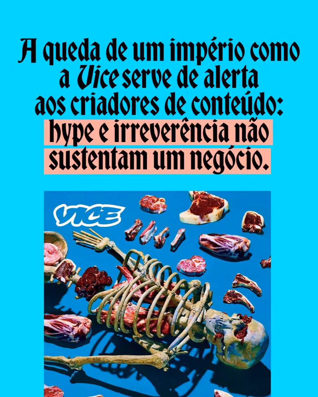 A queda de um império como a Vice serve de alerta aos criadores de conteúdo: hype e irreverência não sustentam um negócio.