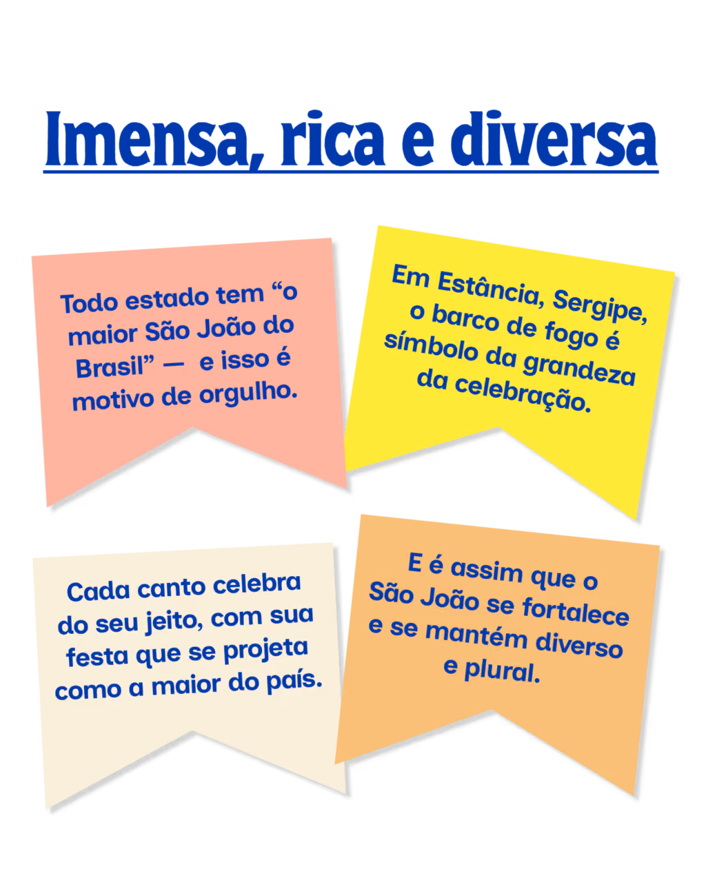 Imensa, rica e diversa
· Todo estado tem “o maior São João do Brasil” — e isso é motivo de orgulho.
· Cada canto celebra do seu jeito, com sua festa que se projeta como a maior do país.
· Em Estância, Sergipe, o barco de fogo é símbolo da grandeza da celebração.
· E é assim que o São João se fortalece e se mantém diverso e plural.