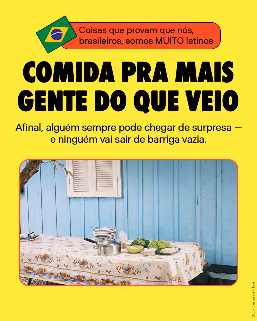 Comida pra mais gente do que veio
Afinal, alguém sempre pode chegar de surpresa — e ninguém vai sair de barriga vazia. 

