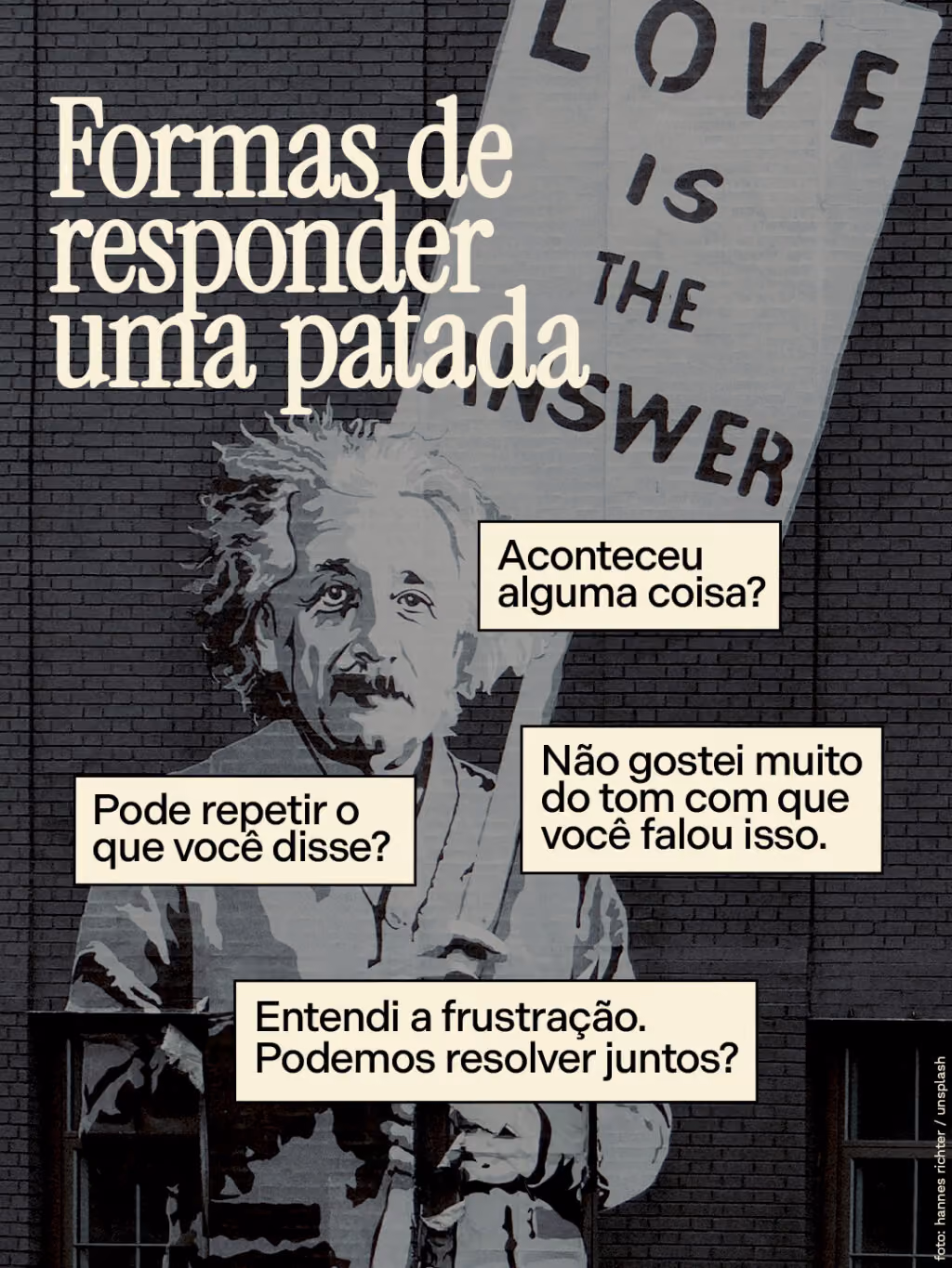 Formas de responder uma patada:
. Aconteceu alguma coisa?
. Pode repetir o que você disse?
. Não gostei muito do tom com que você falou isso.
. Entendi a frustração. Podemos resolver juntos?