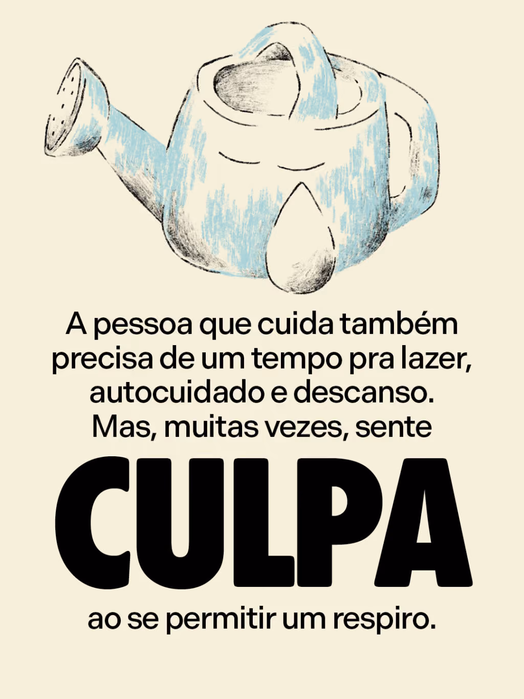 A pessoa que cuida também precisa de um tempo pra lazer, autocuidado e descanso. Mas, muitas vezes, sente CULPA ao se permitir um respiro.
