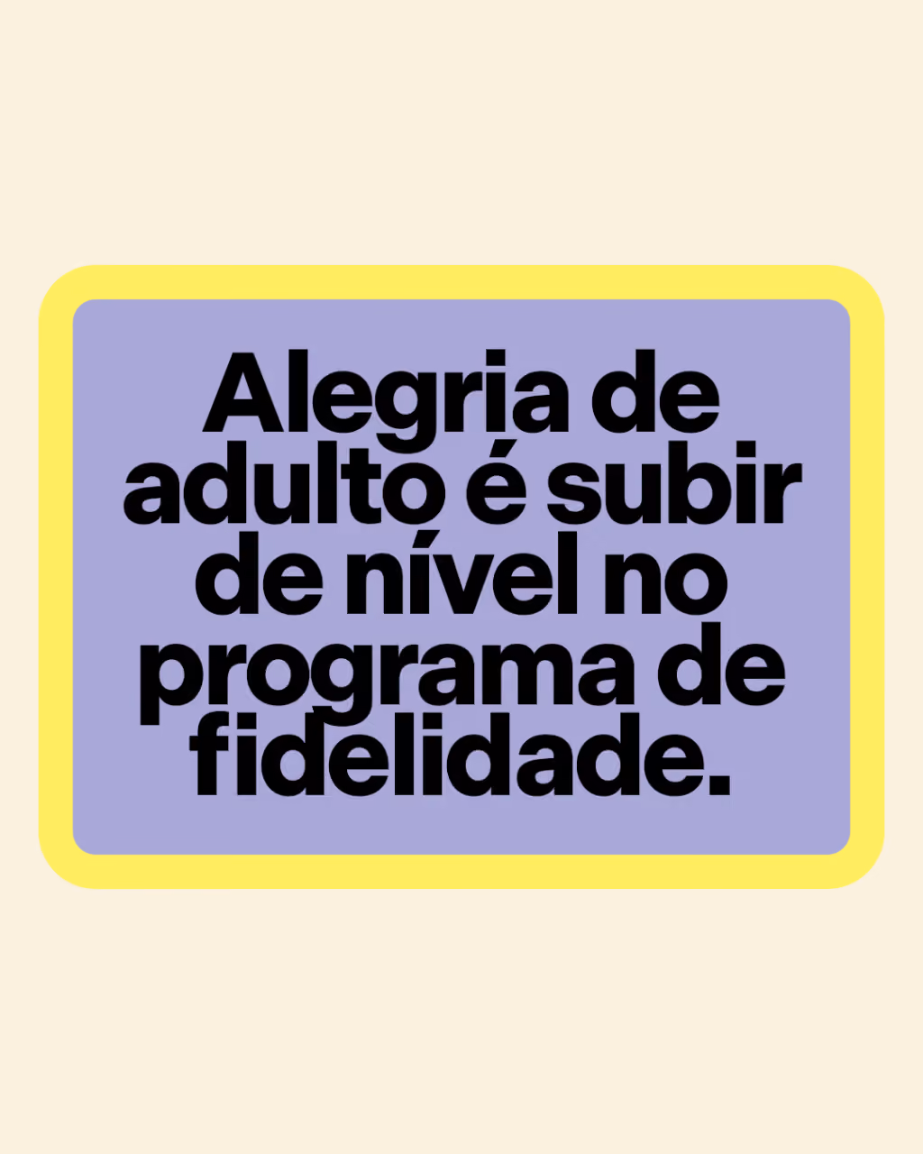 Os melhores programas de fidelidade não dão só pontos. Dão benefício.

Alegria de adulto é subir de nível no programa de fidelidade.
