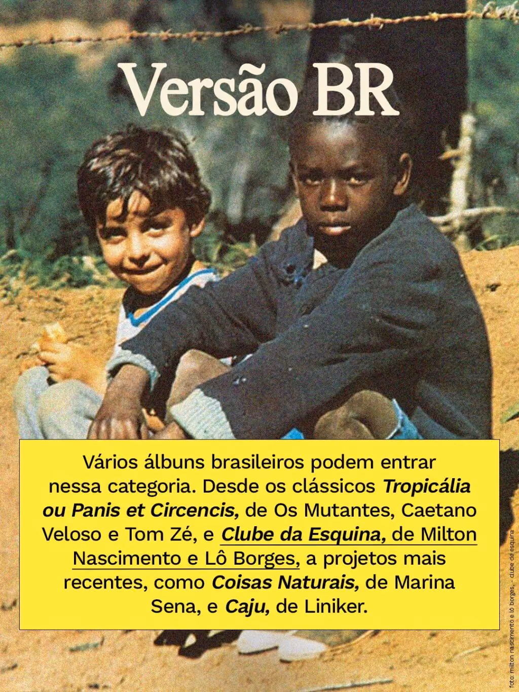Versão BR
Vários álbuns brasileiros podem entrar nessa categoria. Desde os clássicos Tropicália ou Panis et Circencis, de Os Mutantes, Caetano Veloso e Tom Zé, e Clube da Esquina, de Milton Nascimento e Lô Borges, a projetos mais recentes, como Coisas Naturais, de Marina Sena, e Caju, de Liniker. “O legal desses álbuns é que eles são imersivos, impactantes e tendem a deixar cenas e letras marcadas no imaginário de quem escuta. Fora que o disco funciona melhor quando você o ouve por completo, do início ao fim.”
Alexandre Giglio
Criador do Minuto Indie, no canal do Youtube